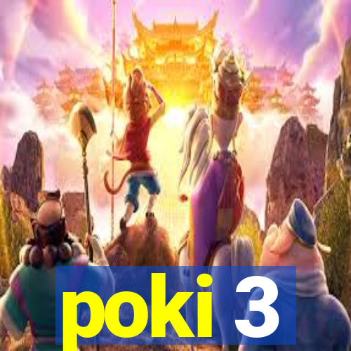 poki 3